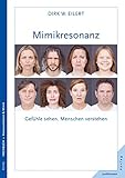  Mimikresonanz: Gefühle sehen. Menschen verstehen.
