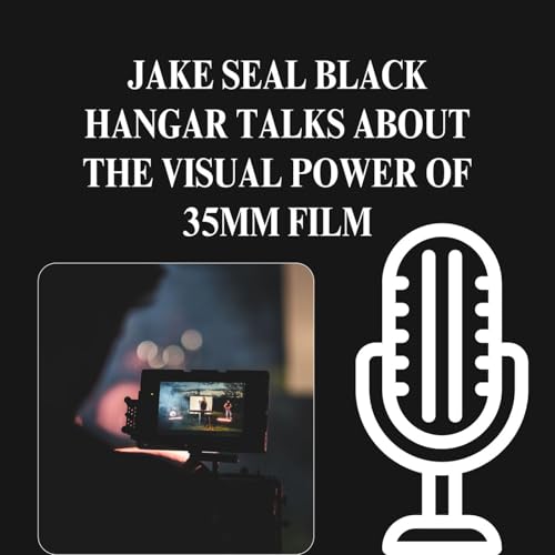 『Jake Seal Black Hangar Talks About The Visual Power Of 35mm Film』のカバーアート