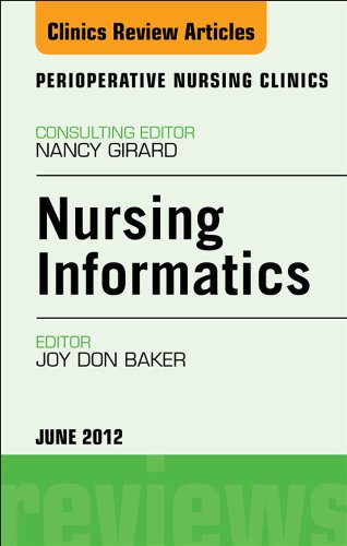 Nursing Informatics, An Issue of Perioperative Nursing Clinics (The Clinics: Nursing Book 7)