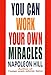 You Can Work Your Own Miracles