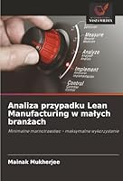 Analiza przypadku Lean Manufacturing w malych branzach: Minimalne marnotrawstwo - maksymalne wykorzystanie (Polish Edition) 3330976926 Book Cover