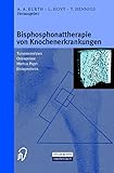 Bisphosphonattherapie von Knochenerkrankungen. Tumorosteolysen - Osteoporose - M.Paget - Endoprothetik