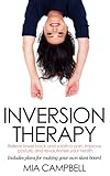 Inversion Therapy: Relieve lower back and sciatica pain, improve posture, and revolutionize your health
