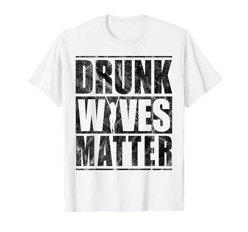 Drunk Wives Matter - Camiseta divertida para mujer Camiseta