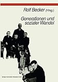 Generationen und sozialer Wandel: Generationsdynamik, Generationenbeziehungen Und Differenzierung Von Generationen (German Edition)