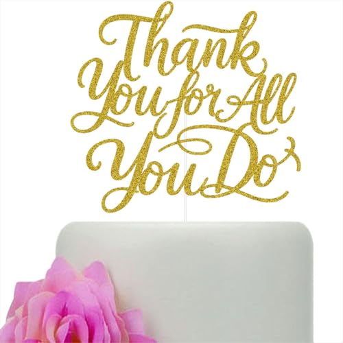 GJCJYJXS Thank You for All You Do Cake Topper, Employee Teacher Doctor Nurse Staff Appreciation Party Decorations We Appreciate You Cake Decor Gold Glitter