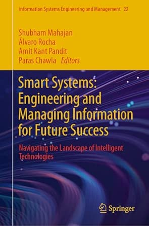 Smart Systems: Engineering and Managing Information for Future Success: Navigating the Landscape of Intelligent Technologies: 22 2025th Edition book cover