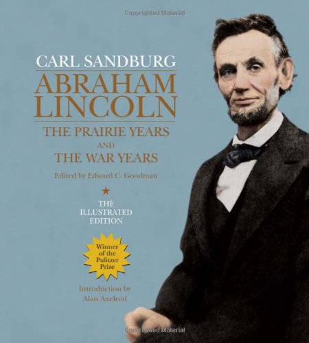 Abraham Lincoln: The Illustrated Edition: The Prairie Years and The War Years (The Illustrated Editions)