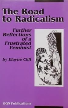 Paperback The Road to Radicalism: Further Reflections of a Frustrated Feminist Book