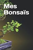 bonsai centro mesa  Mes Bonsaïs: Carnet de Planification d\'Entretien des Bonsaïs / Carnet de suivis / 126 pages .
