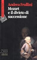 Mozart e il divieto di successione (Scienza e idee) 8870786781 Book Cover