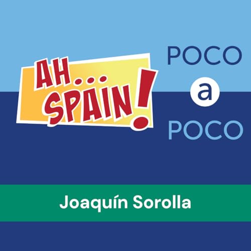 Poco A Poco: Joaqu&iacute;n Sorolla Podcast By  cover art