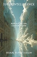 Superintelligence: Reframing the Conversation 1951645537 Book Cover