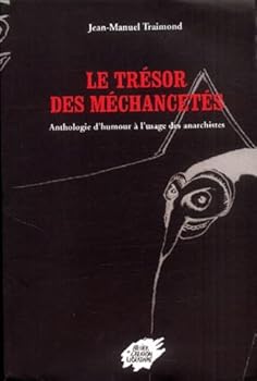 Paperback Le trésor des méchancetés : Anthologie d'humour à l'usage des anarchistes [French] Book