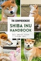 The Comprehensive Shiba Inu Handbook: All about your Shiba Inu B0CR81751G Book Cover