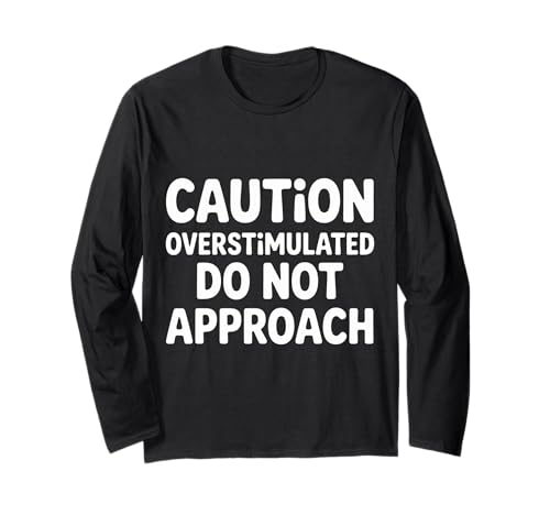 Caution Overstimulated Do Not Approach |- ����T�V���c