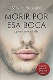 Morir por esa boca (Volume 2) (Spanish Edition)