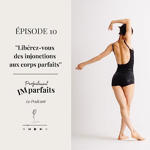 &Eacute;pisode 10 - Lib&eacute;rez-vous des injonctions aux corps parfaits