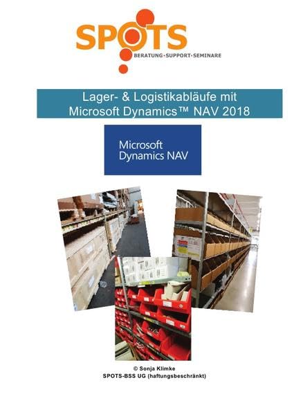 Microsoft Dynamics™ NAV2018 / Lager- & Logistikabläufe mit Microsoft Dynamics™ NAV2018/Bd. 5: Lager- & Logistikabläufe - praxisorientiert abgebildet