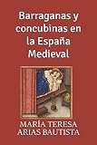 Barraganas y concubinas en la España Medieval (Spanish Edition)