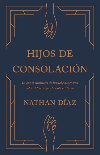 Hijos de Consolación: Principios de liderazgo y discipulado que pueden ser aprendidos de Bernabé...