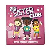 Big Sister Club: How to be the Best Big Sis (Board Book with Stickers and Reward Chart)