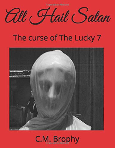 All Hail Satan: The curse of The Lucky 7 (Brophy's kick-ass Scripts for live theatre)