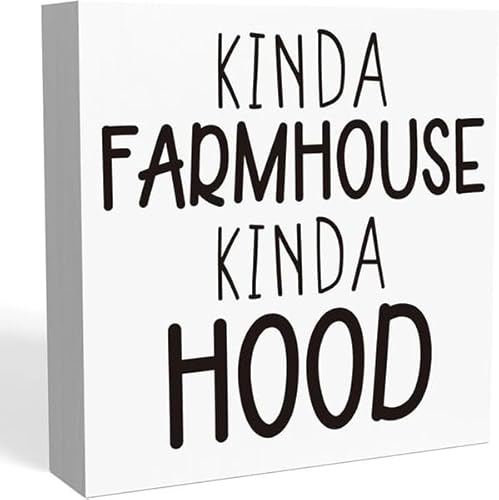 Farmhouse Decor, Kinda Farmhouse Kinda Hood Sign, Farmhouse Decoration, Home Decoration, Funny Farmhouse Sign, Farmhouse Bedroom Desk Kitchen Decor 5X 5 Inch