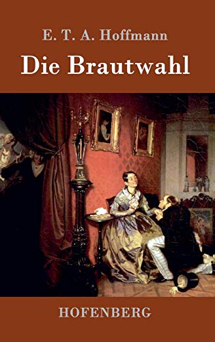 Die Brautwahl: Eine Geschichte in der mehrere g... [German] 3843098778 Book Cover