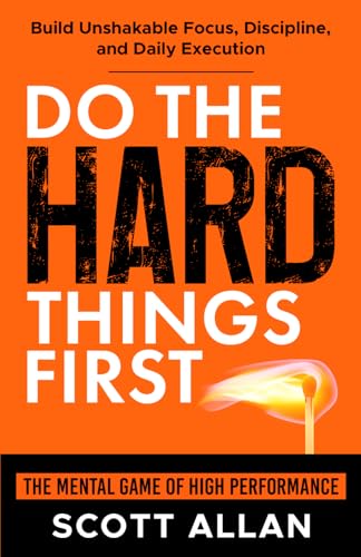 Do the Hard Things First: The Mental Game of High Performance: Build Unshakable Focus, Discipline, and Daily Execution image 2