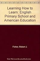 Learning how to learn;: The English primary school and American education 0155503960 Book Cover