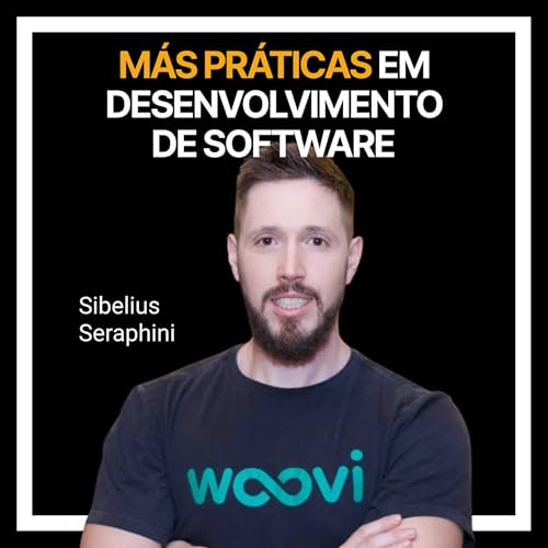 #238 - Más práticas em desenvolvimento de software com Sibelius Seraphini Podcast Por capa
