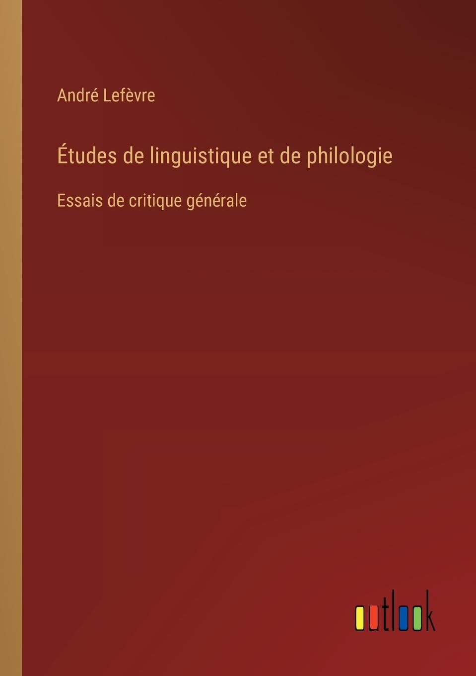 Études de linguistique et de philologie: Essais de critique générale