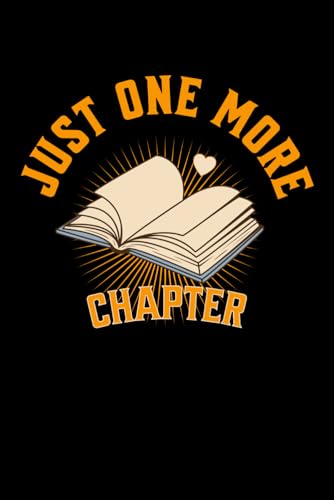Just One More Chapter, Bookish, Funny Reading, Librarian: 6x9 Note, Notebook, Juournal, Dairy, Lined Journal 120 pages