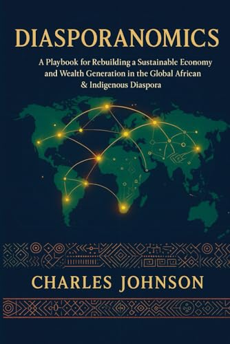 Diasporanomics: A Playbook for Rebuilding a Sustainable Economy and Wealth Generation in the Global African & Indigenous Diaspora - image 1