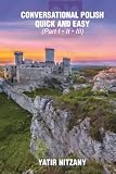 Conversational Polish Quick and Easy: The Most...