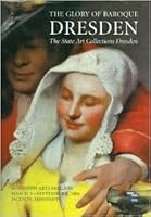The Glory of Baroque Dresden: The State Art Collections Dresden B00253VS8I Book Cover