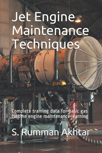  Jet Engine Maintenance Techniques: Complete training data for basic gas turbine engine maintenance learning