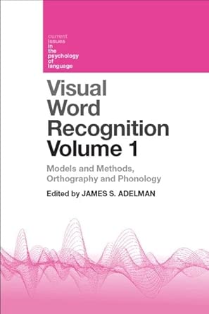 Visual Word Recognition Volume 1: Models and Methods, Orthography and Phonology Visual Word Recognition Volume 1: Models and Methods, Orthography and Phonology book cover