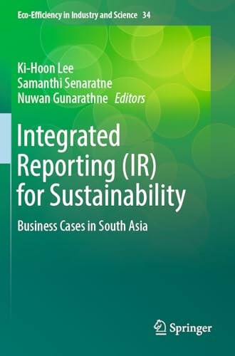 Integrated Reporting (IR) for Sustainability: Business Cases in South Asia (Eco-Efficiency in Industry and Science)