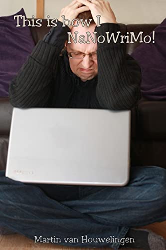 This is how I NaNoWriMo: A writer's mind during a one month writing challenge