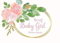 Sweet Baby Girl Guest Book: Pink Floral Advice for Parents and Gift Log 1097858049 Book Cover