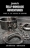 Jessica's Self-bondage Adventures 7: 24 hours in chains