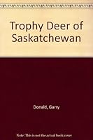 Trophy Deer of Saskatchewan B000ZOVB68 Book Cover