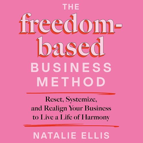 The Freedom-Based Business Method Audiolivro Por Natalie Ellis capa
