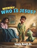 Mommy Who Is Jesus: A Bedtime Conversation About the One Who Loves Us Most