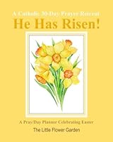 He Has Risen! A Pray/Day Planner Celebrating Easter: A Catholic 30-Day Prayer Retreat Catholic Books for Women in All Departments Devotionals Journals ... Books in All Departments Catholic Gifts) 198539927X Book Cover