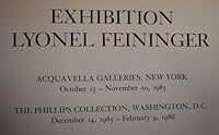 Exhibition Lyonel Feininger: Acquavella Galleries, New York, October 15-November 20, 1985, The Phillips Collection, Washington, D.C., December 14, 1985-February 9, 1986 B0006EIDD6 Book Cover