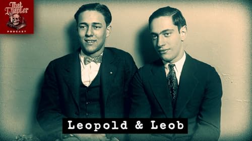 Ep. 168 - The Mastermind Killers, Leopold & Loeb