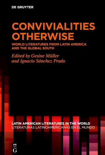 Convivialities Otherwise: World Literatures from Latin America and the Global South (Latin American Literatures in the World / Literaturas Latinoamericanas en el Mundo) image 2